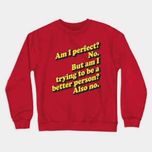 Am I Perfect? No Crewneck Sweatshirt